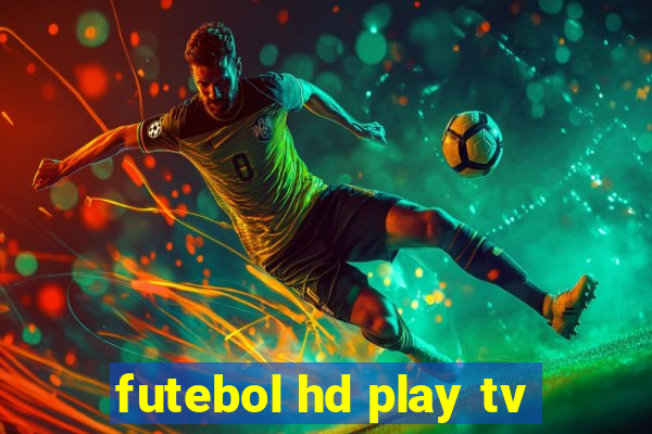 futebol hd play tv